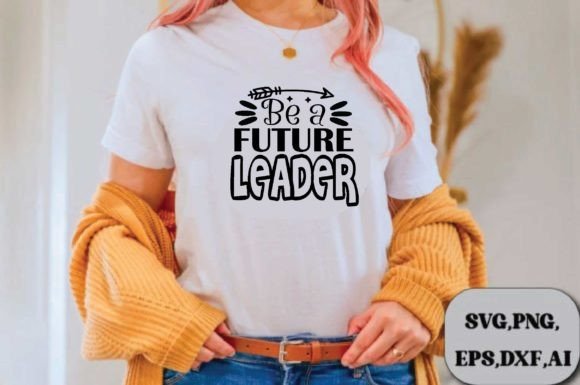 Be a Future Leader Svg Design