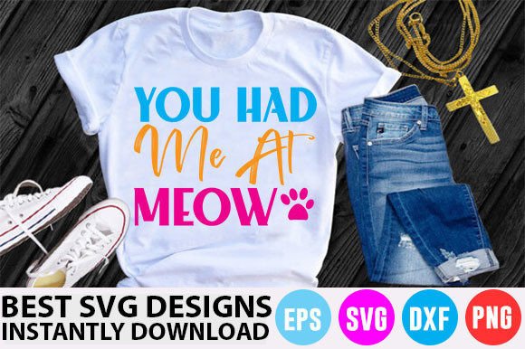 Cat T-Shirt Design, You Had Me at Meow