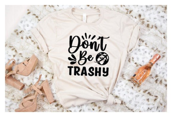 Don’t Be Trashy earth Svg
