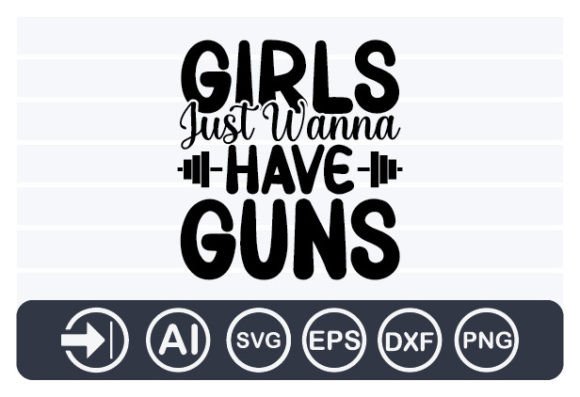 Girls Just Wanna Have Guns Gym Svg
