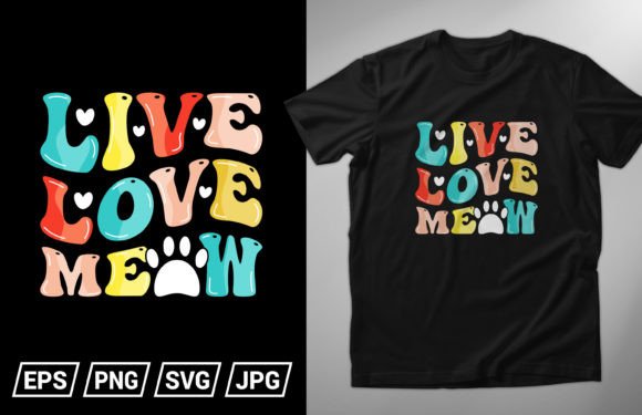 Live Love Meow, Cat T-shirt Design