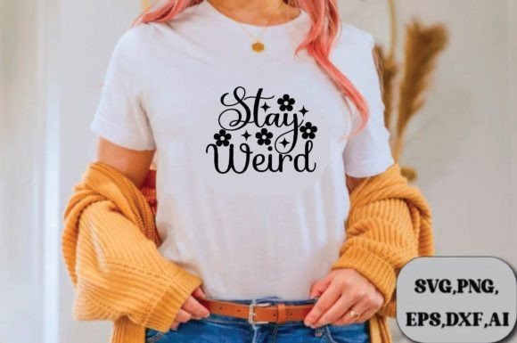 Stay Weird Svg Design Review